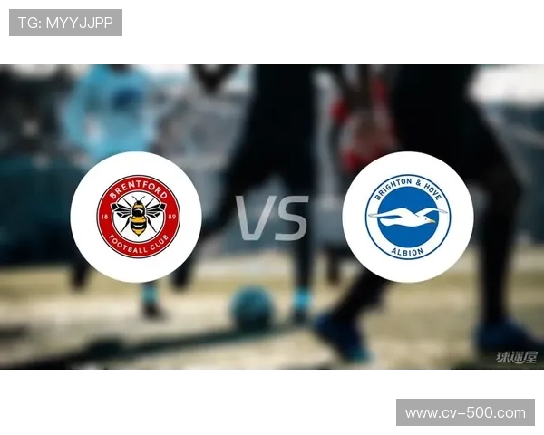 布莱顿主场九轮不败，布伦特福德客场恐遭连败